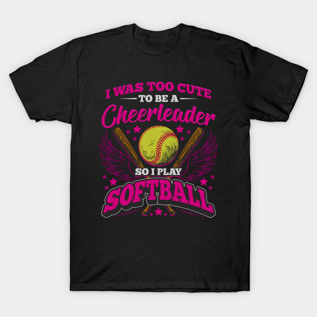 Too cute to be a Cheerleader Softball Softball TShirt TeePublic